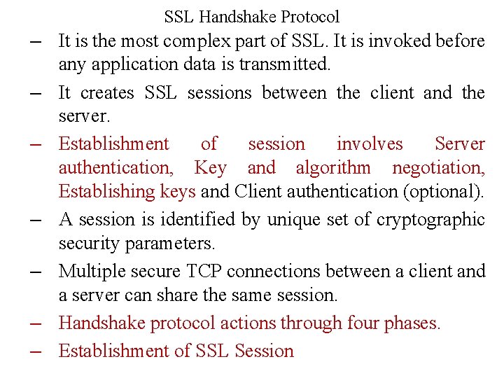 SSL Handshake Protocol – It is the most complex part of SSL. It is