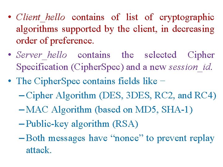  • Client_hello contains of list of cryptographic algorithms supported by the client, in