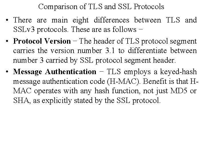 Comparison of TLS and SSL Protocols • There are main eight differences between TLS Comparison of TLS and SSL Protocols • There are main eight differences between TLS