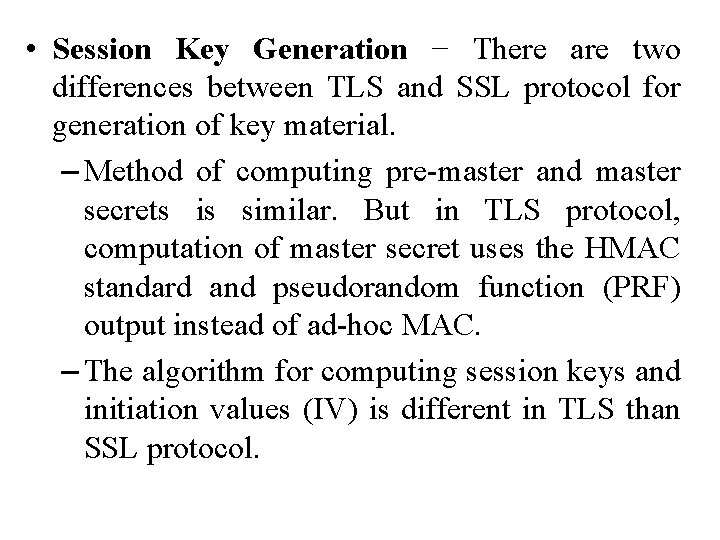  • Session Key Generation − There are two differences between TLS and SSL