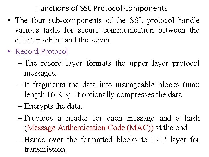 Functions of SSL Protocol Components • The four sub-components of the SSL protocol handle