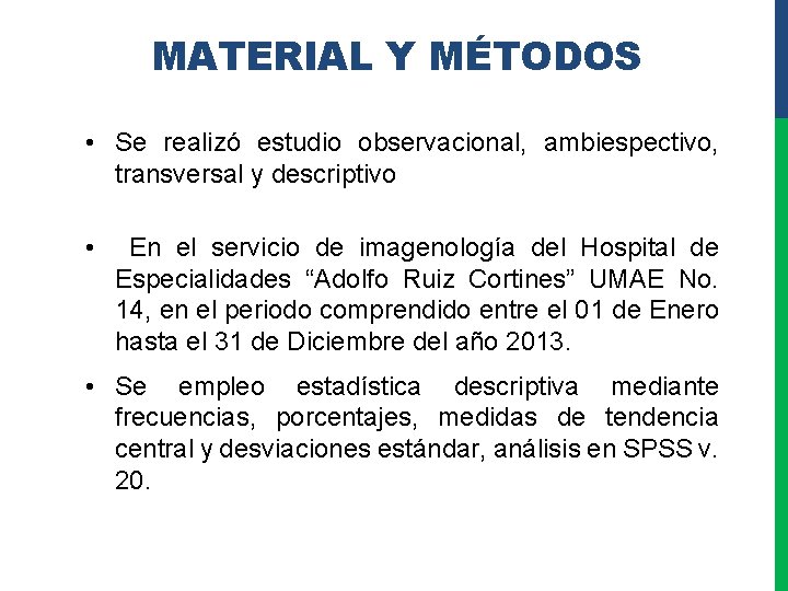 MATERIAL Y MÉTODOS • Se realizó estudio observacional, ambiespectivo, transversal y descriptivo • En