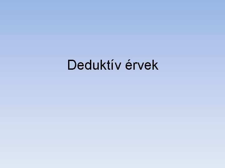 Deduktív érvek 