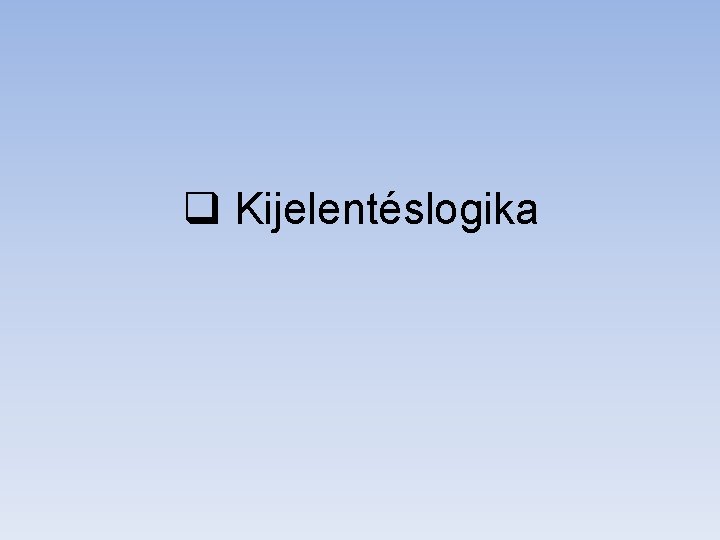 q Kijelentéslogika 