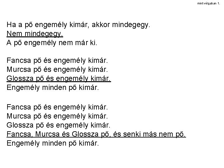 mint vélgaban 1. Ha a pő engemély kimár, akkor mindegegy. Nem mindegegy. A pő