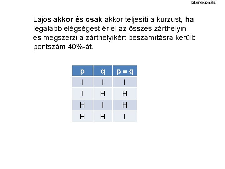 bikondicionális Lajos akkor és csak akkor teljesíti a kurzust, ha legalább elégségest ér el