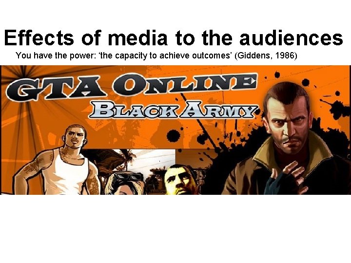 Effects of media to the audiences You have the power: ‘the capacity to achieve