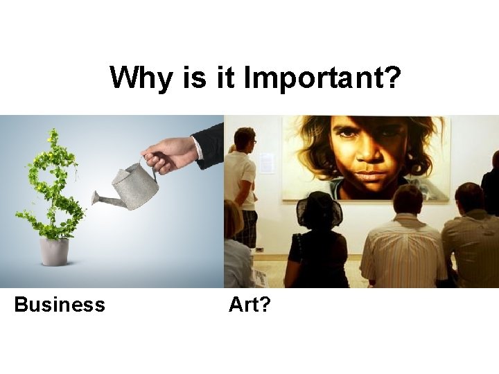 Why is it Important? Business Art? 