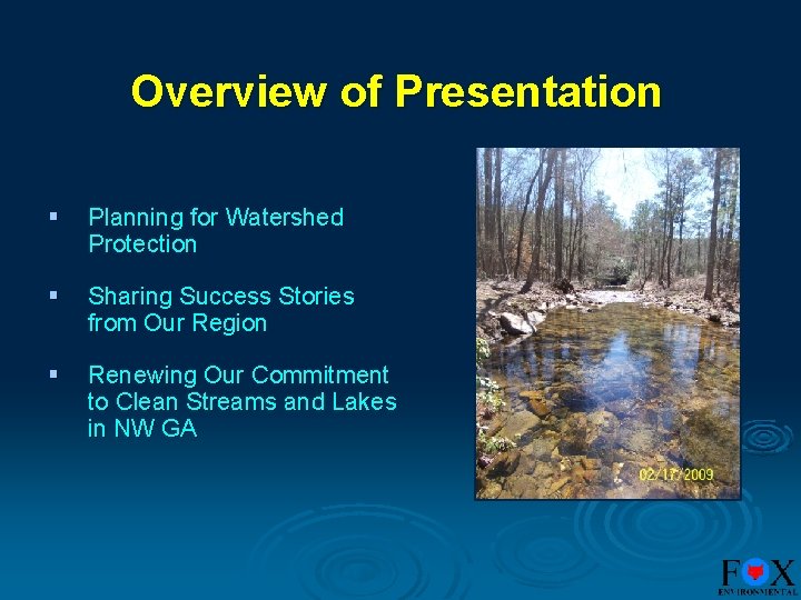 Overview of Presentation § Planning for Watershed Protection § Sharing Success Stories from Our