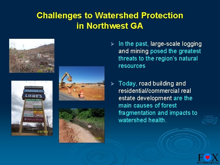 Challenges to Watershed Protection in Northwest GA Ø In the past, large-scale logging and