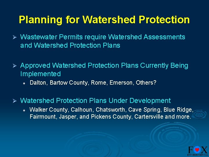 Planning for Watershed Protection Ø Wastewater Permits require Watershed Assessments and Watershed Protection Plans