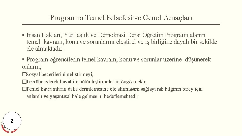 Programın Temel Felsefesi ve Genel Amaçları İnsan Hakları, Yurttaşlık ve Demokrasi Dersi Öğretim Programı