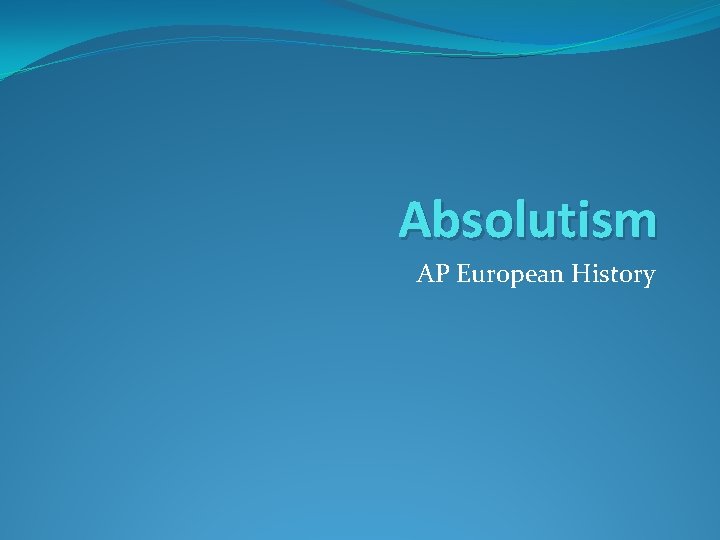 Absolutism AP European History 