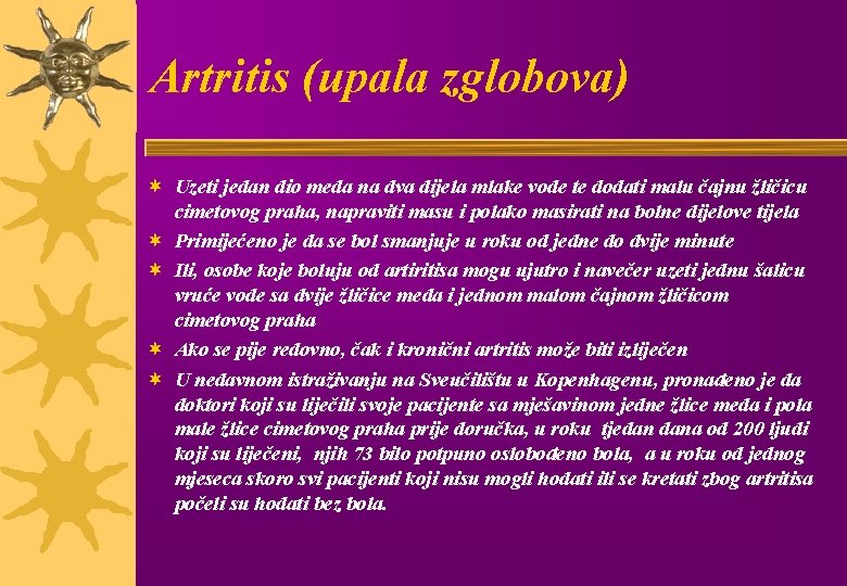 Artritis (upala zglobova) ¬ Uzeti jedan dio meda na dva dijela mlake vode te