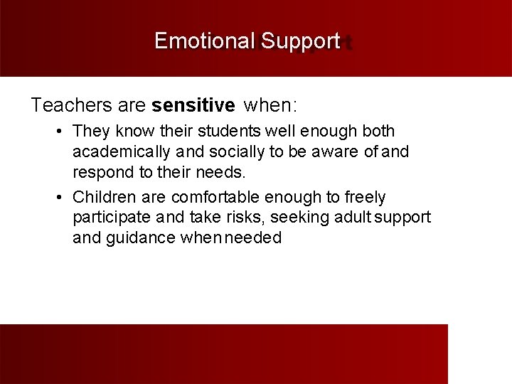 Emotional Support Teachers are sensitive when: • They know their students well enough both