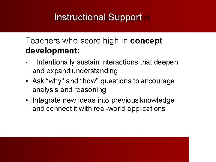 Instructional Support Teachers who score high in concept development: Intentionally sustain interactions that deepen