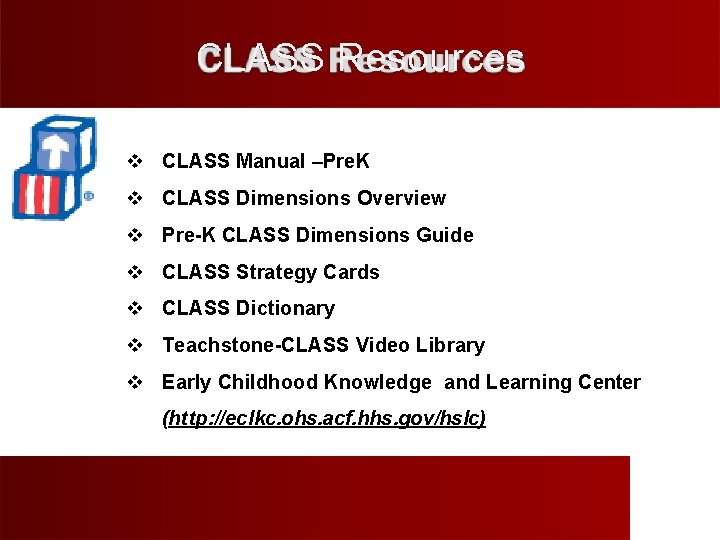CLASS Resources v CLASS Manual –Pre. K v CLASS Dimensions Overview v Pre-K CLASS