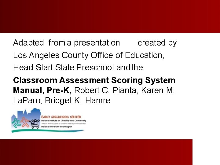 Adapted from a presentation created by Los Angeles County Office of Education, Head Start