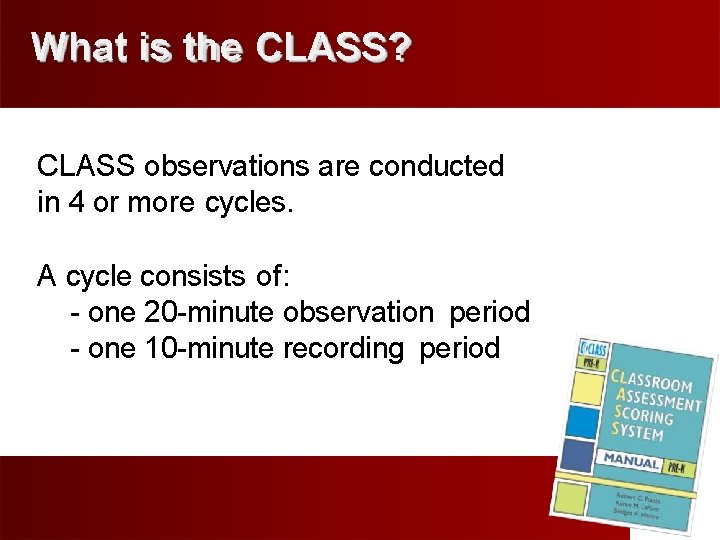 What is the CLASS? CLASS observations are conducted in 4 or more cycles. A