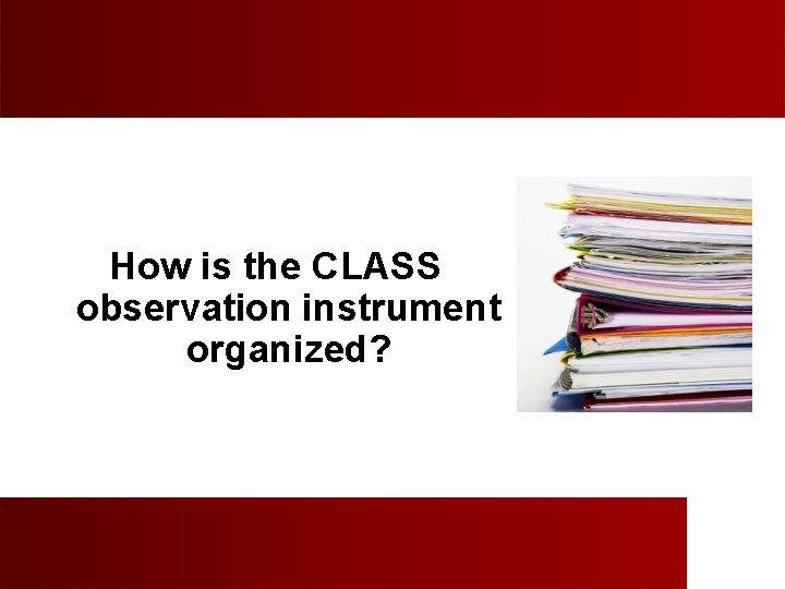 How is the CLASS observation instrument organized? 