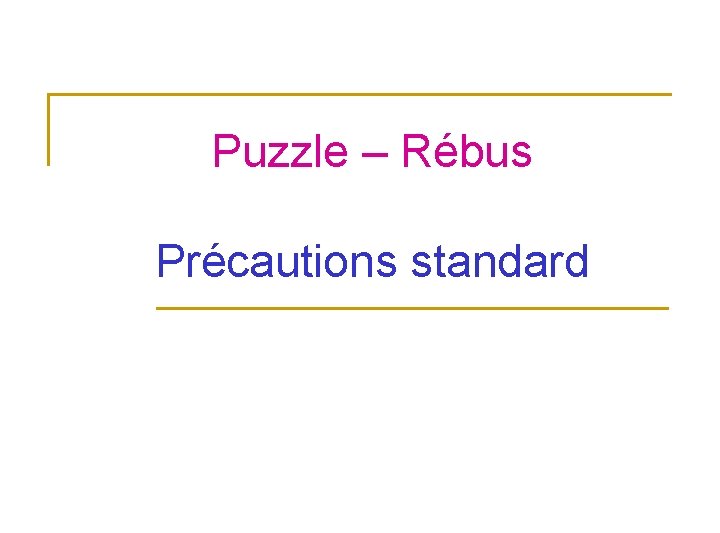 Puzzle – Rébus Précautions standard 