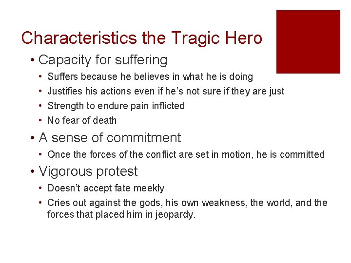 Characteristics the Tragic Hero • Capacity for suffering • • Suffers because he believes