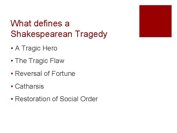 What defines a Shakespearean Tragedy • A Tragic Hero • The Tragic Flaw •