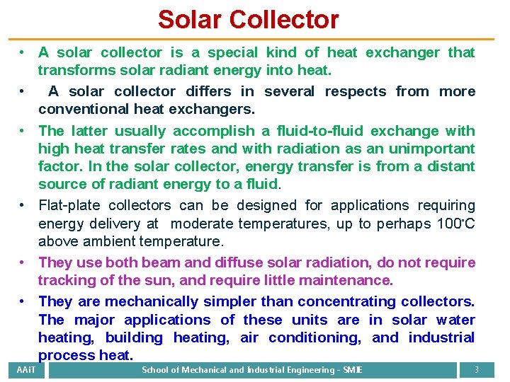 Solar Collector • A solar collector is a special kind of heat exchanger that