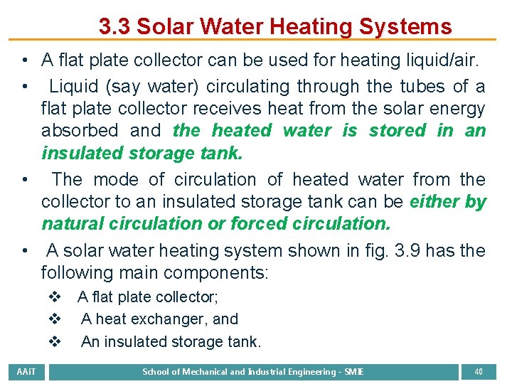 3. 3 Solar Water Heating Systems • A flat plate collector can be used