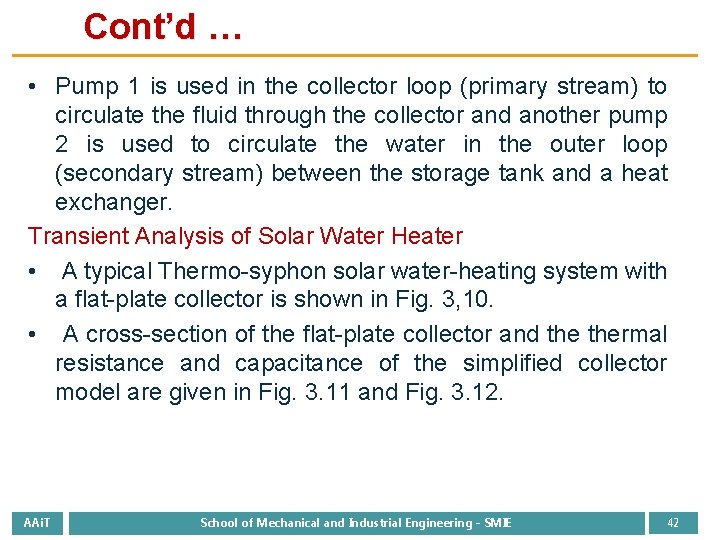 Cont’d … • Pump 1 is used in the collector loop (primary stream) to
