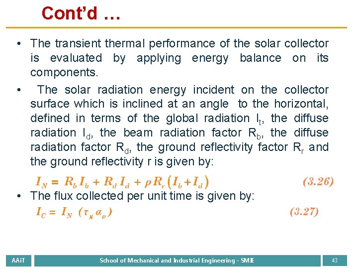 Cont’d … • The transient thermal performance of the solar collector is evaluated by