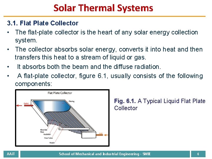 Solar Thermal Systems 3. 1. Flat Plate Collector • The flat-plate collector is the