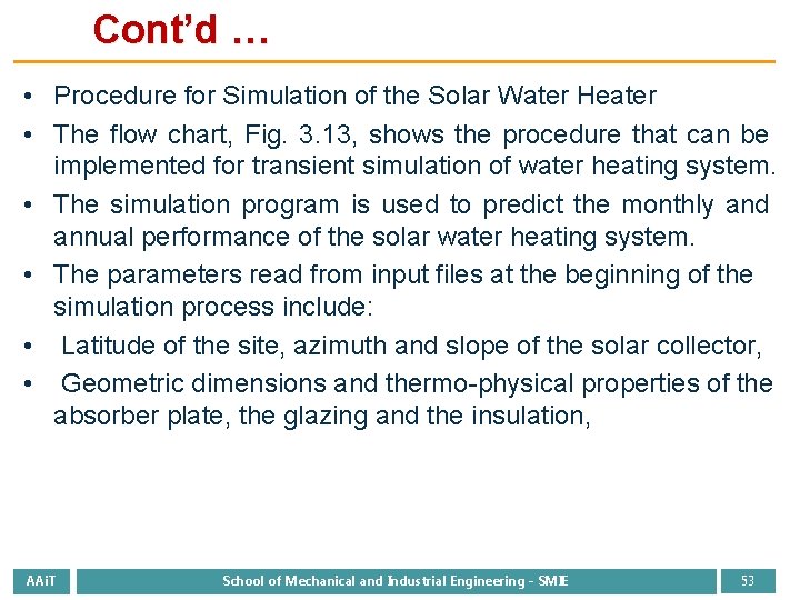 Cont’d … • Procedure for Simulation of the Solar Water Heater • The flow