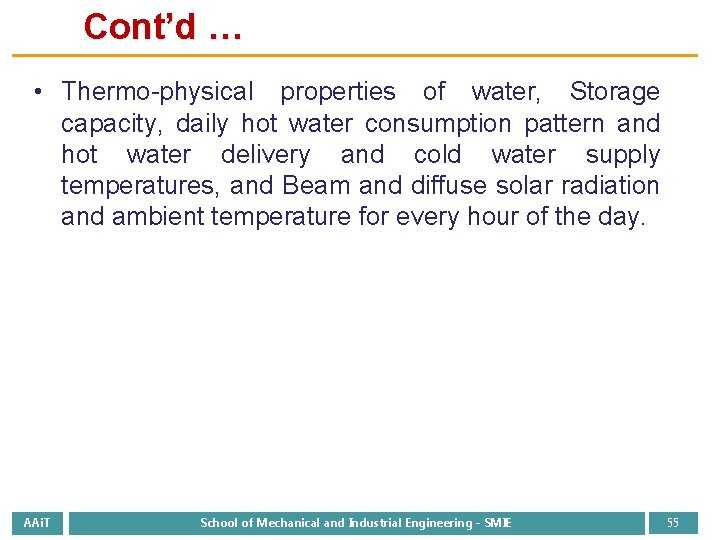Cont’d … • Thermo-physical properties of water, Storage capacity, daily hot water consumption pattern