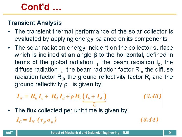 Cont’d … Transient Analysis • The transient thermal performance of the solar collector is