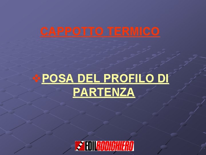 CAPPOTTO TERMICO v. POSA DEL PROFILO DI PARTENZA 