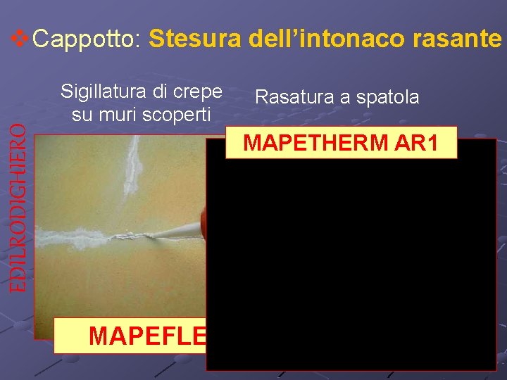 EDILRODIGHIERO v. Cappotto: Stesura dell’intonaco rasante Sigillatura di crepe su muri scoperti Rasatura a