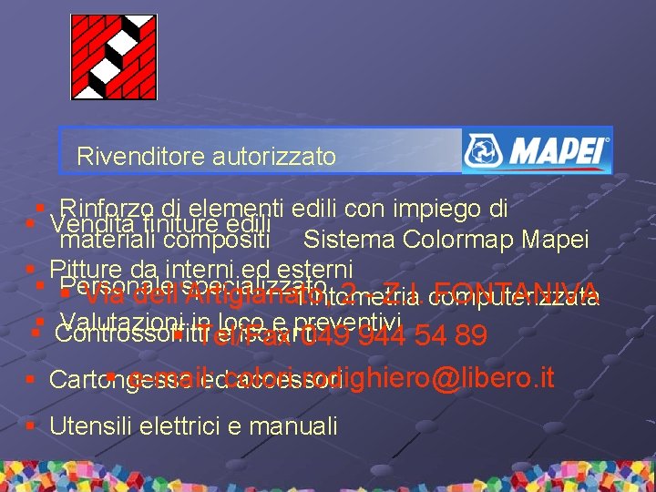 Rivenditore autorizzato § Rinforzo di elementi edili con impiego di § Vendita finiture edili