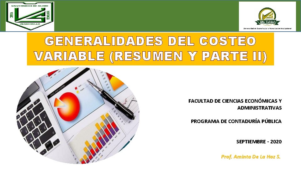GENERALIDADES DEL COSTEO VARIABLE (RESUMEN Y PARTE II) FACULTAD DE CIENCIAS ECONÓMICAS Y ADMINISTRATIVAS