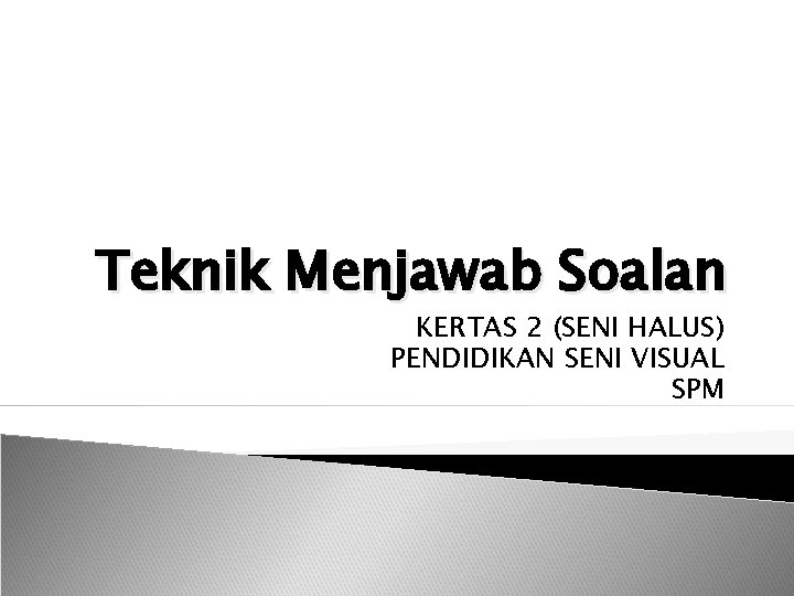 Teknik Menjawab Soalan KERTAS 2 (SENI HALUS) PENDIDIKAN SENI VISUAL SPM 