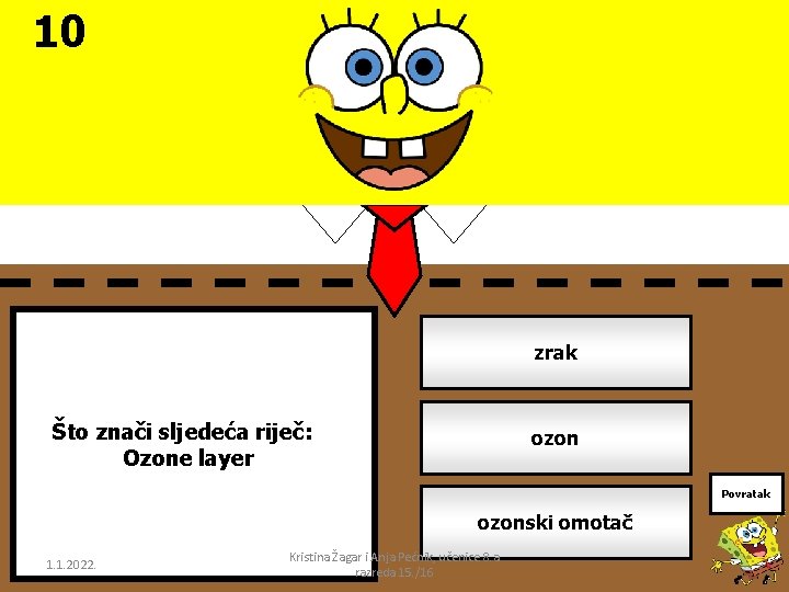 10 zrak Što znači sljedeća riječ: Ozone layer ozon Povratak ozonski omotač 1. 1.