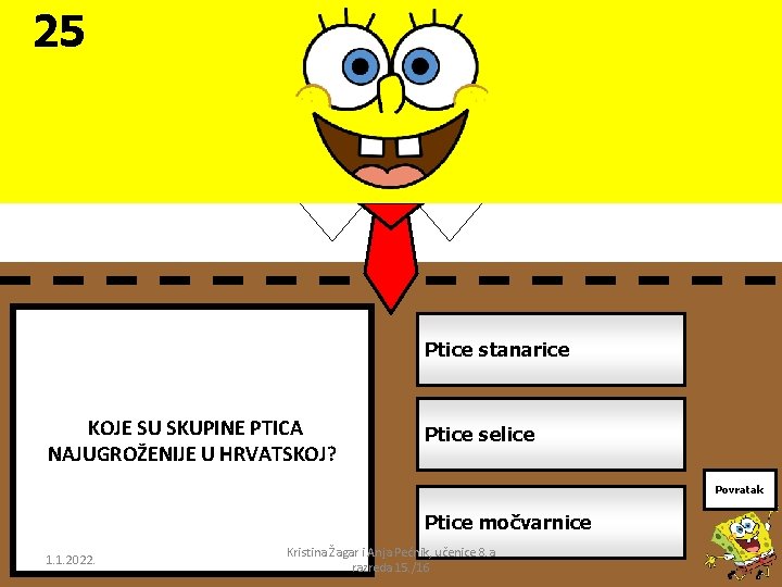 25 Ptice stanarice KOJE SU SKUPINE PTICA NAJUGROŽENIJE U HRVATSKOJ? Ptice selice Povratak Ptice