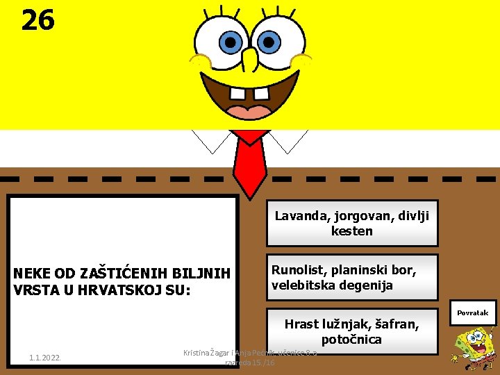 26 Lavanda, jorgovan, divlji kesten NEKE OD ZAŠTIĆENIH BILJNIH VRSTA U HRVATSKOJ SU: Runolist,