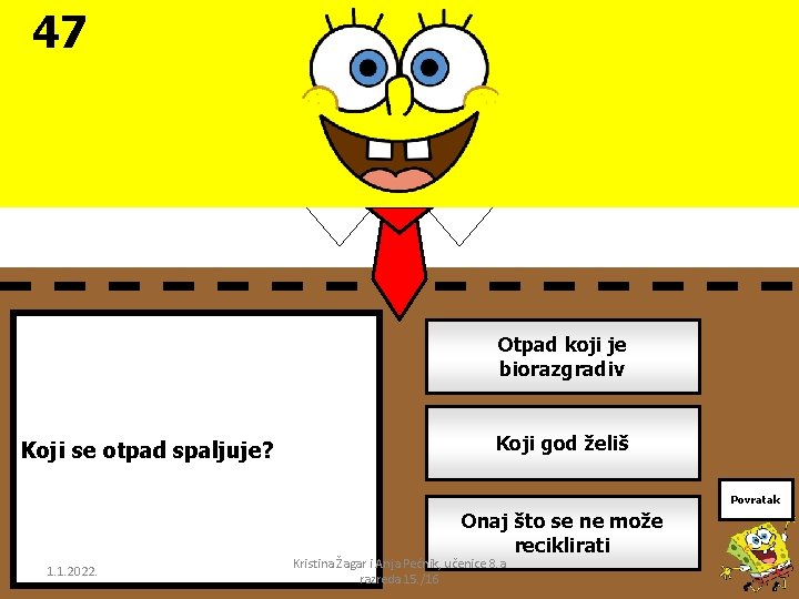 47 Otpad koji je biorazgradiv Koji se otpad spaljuje? Koji god želiš Povratak Onaj