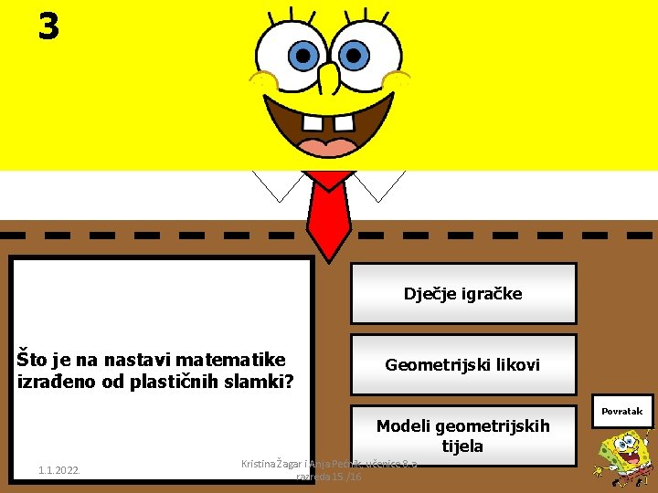 3 Dječje igračke Što je na nastavi matematike izrađeno od plastičnih slamki? Geometrijski likovi