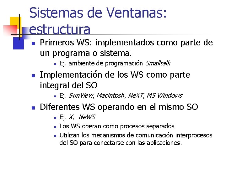 Sistemas de Ventanas: estructura n Primeros WS: implementados como parte de un programa o