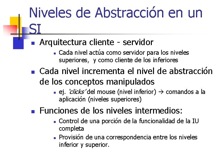 Niveles de Abstracción en un SI n Arquitectura cliente - servidor n n Cada