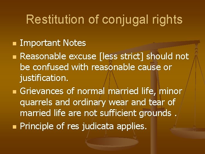 Restitution of conjugal rights n n Important Notes Reasonable excuse [less strict] should not