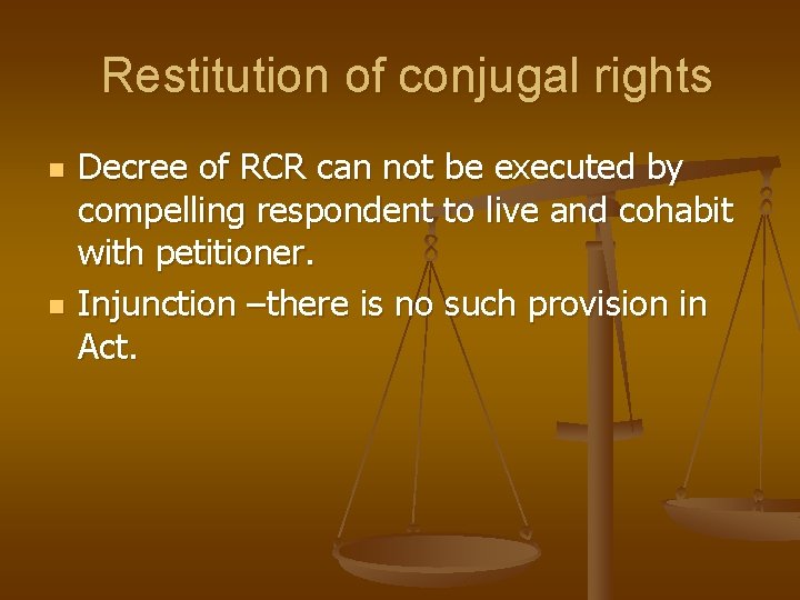 Restitution of conjugal rights n n Decree of RCR can not be executed by