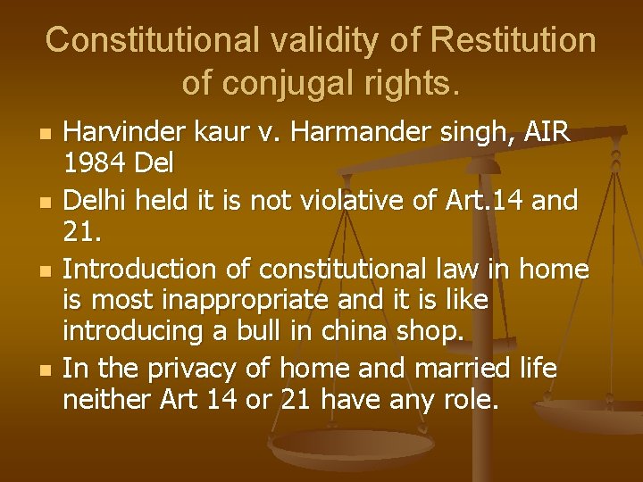 Constitutional validity of Restitution of conjugal rights. n n Harvinder kaur v. Harmander singh,